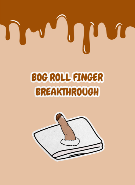 Bog roll finger breakthrough